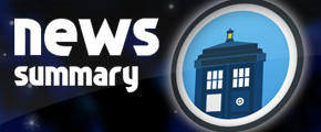 Doctor Who News Summary